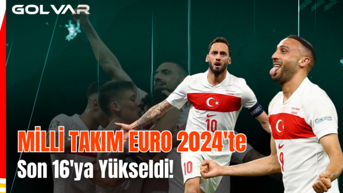 MİLLİ TAKIM EURO 2024'TE SON 16'YA YÜKSELDİ!